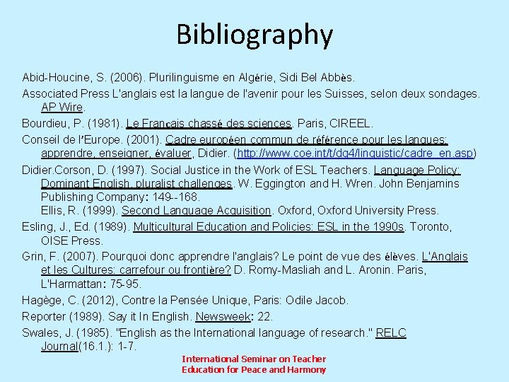 Bibliography Abid-Houcine, S. (2006). Plurilinguisme en Algérie, Sidi Bel Abbès. Associated Press L'anglais est