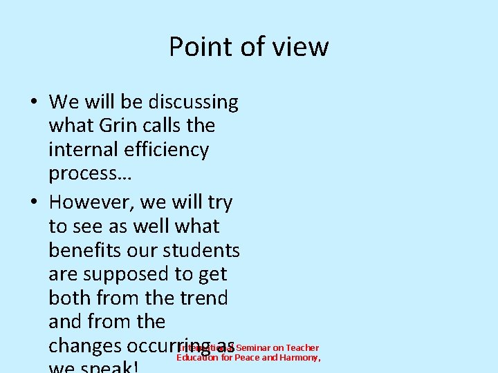 Point of view • We will be discussing what Grin calls the internal efficiency