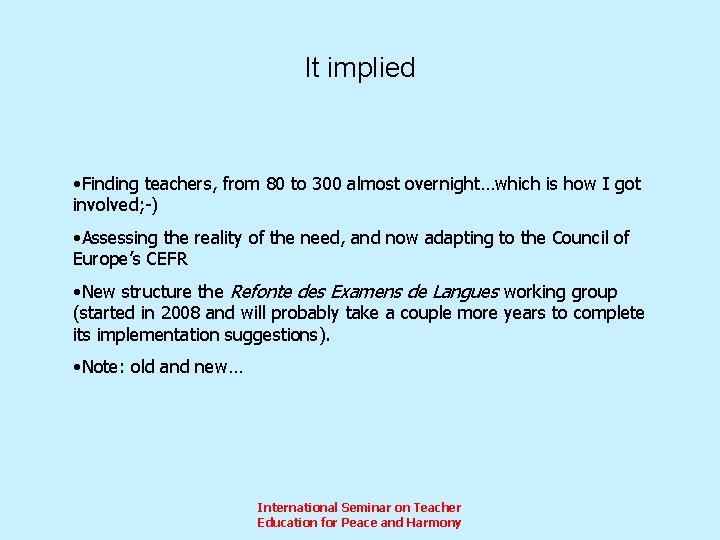 It implied • Finding teachers, from 80 to 300 almost overnight…which is how I