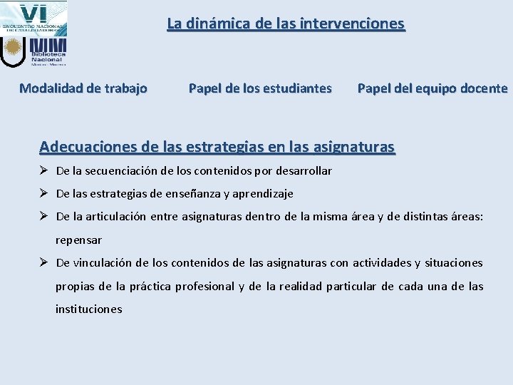 La dinámica de las intervenciones Modalidad de trabajo Papel de los estudiantes Papel del