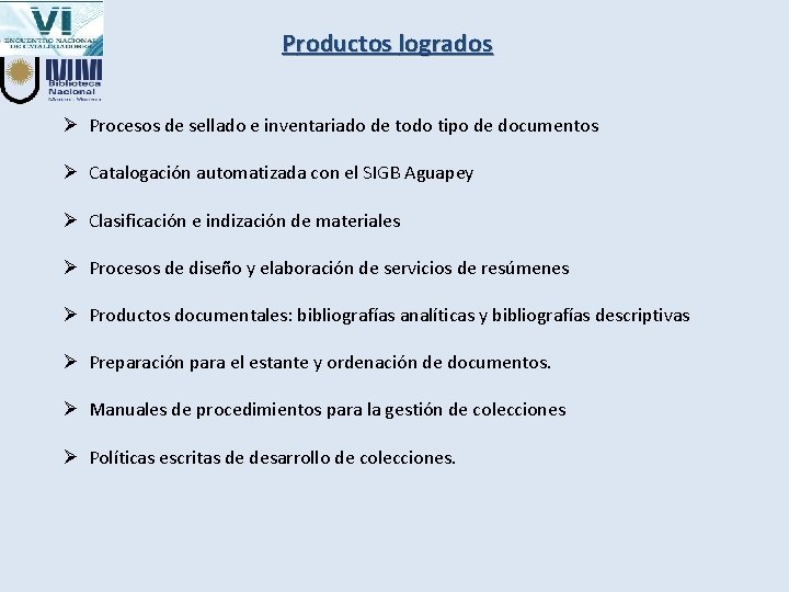 Productos logrados Ø Procesos de sellado e inventariado de todo tipo de documentos Ø