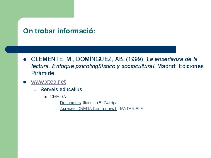 On trobar informació: l l CLEMENTE, M. , DOMÍNGUEZ, AB. (1999). La enseñanza de