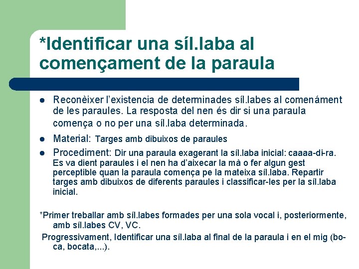 *Identificar una síl. laba al començament de la paraula l Reconèixer l’existencia de determinades