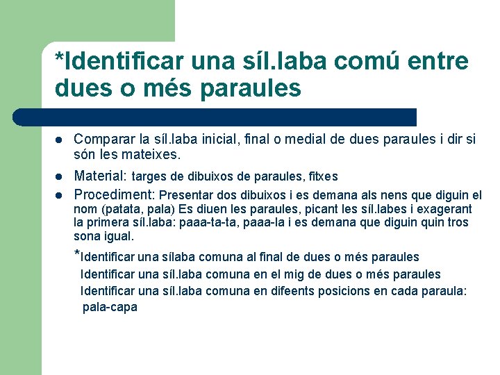 *Identificar una síl. laba comú entre dues o més paraules l Comparar la síl.