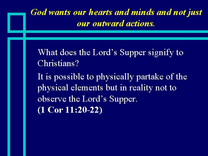 God wants our hearts and minds and not just our outward actions. What does