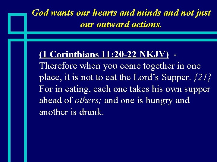 God wants our hearts and minds and not just our outward actions. n (1