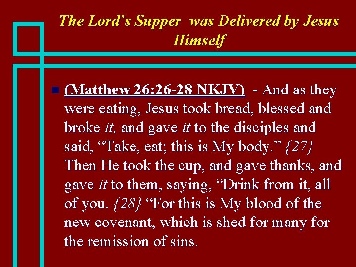 The Lord’s Supper was Delivered by Jesus Himself n (Matthew 26: 26 -28 NKJV)