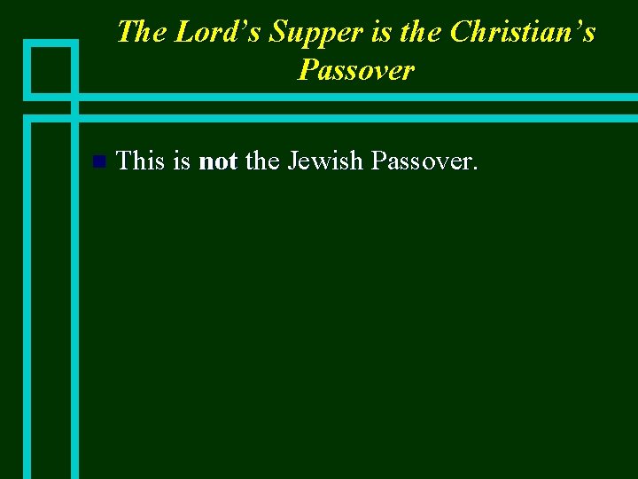 The Lord’s Supper is the Christian’s Passover n This is not the Jewish Passover.