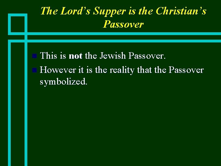 The Lord’s Supper is the Christian’s Passover This is not the Jewish Passover. n