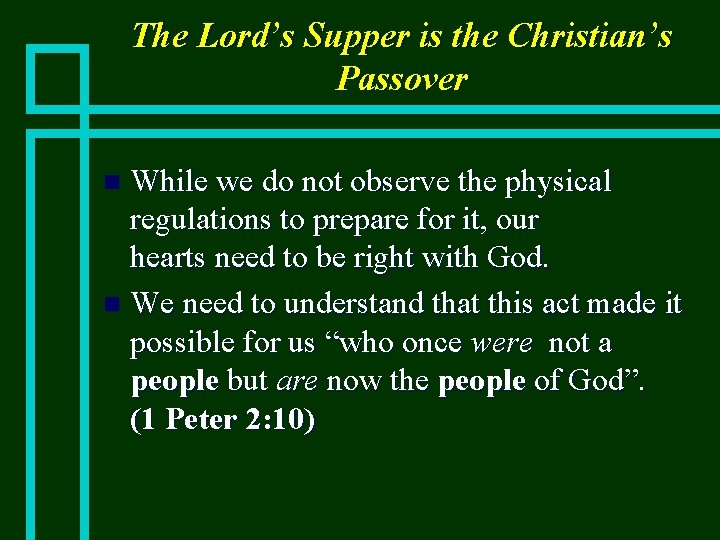 The Lord’s Supper is the Christian’s Passover While we do not observe the physical