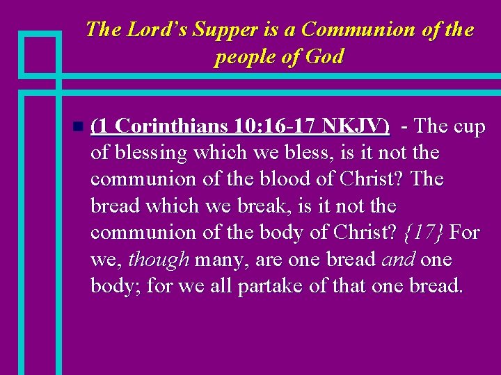 The Lord’s Supper is a Communion of the people of God n (1 Corinthians