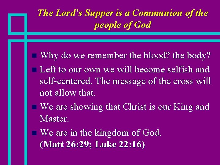 The Lord’s Supper is a Communion of the people of God Why do we