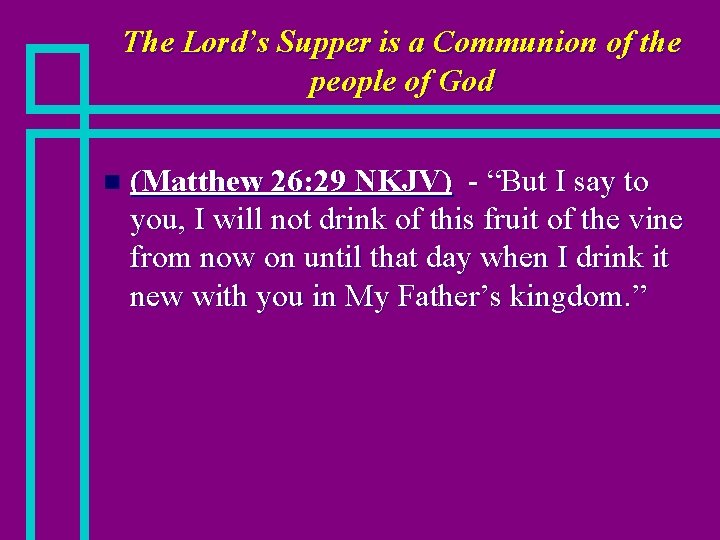 The Lord’s Supper is a Communion of the people of God n (Matthew 26: