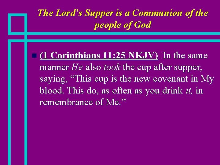 The Lord’s Supper is a Communion of the people of God n (1 Corinthians
