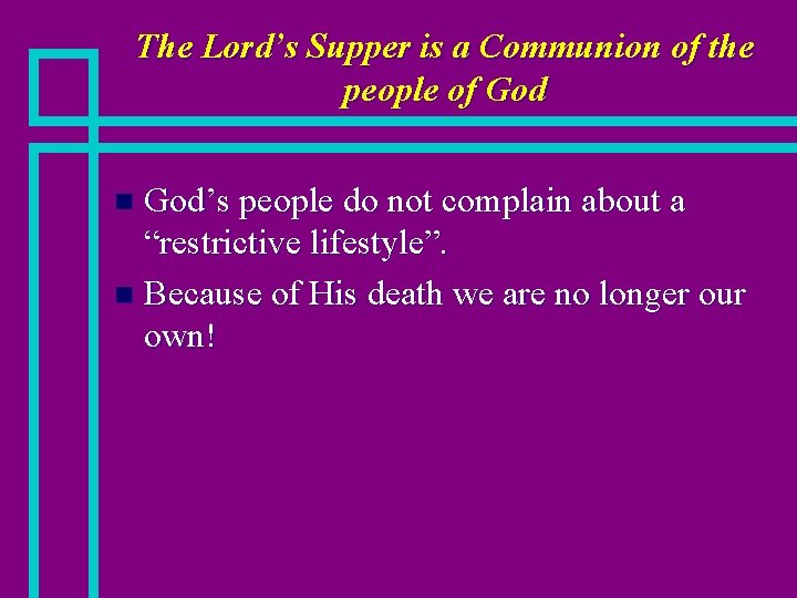 The Lord’s Supper is a Communion of the people of God’s people do not