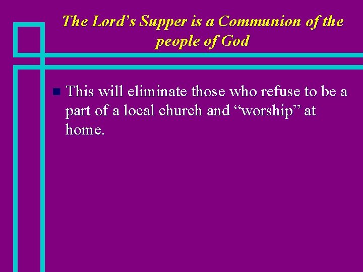 The Lord’s Supper is a Communion of the people of God n This will