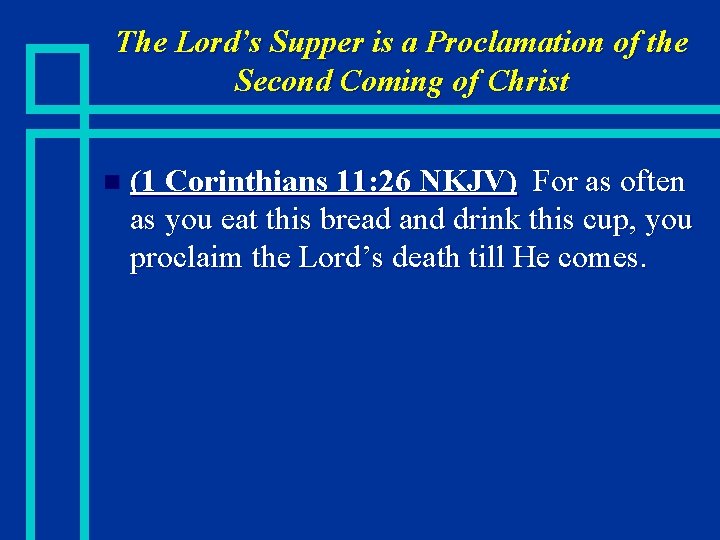 The Lord’s Supper is a Proclamation of the Second Coming of Christ n (1