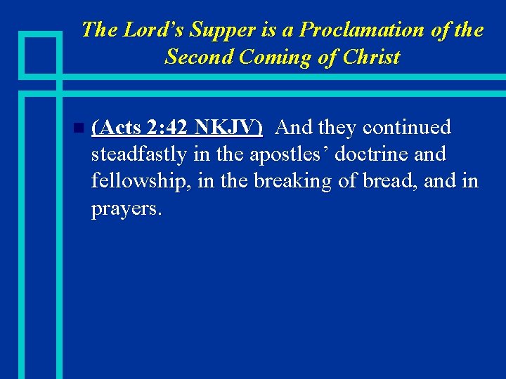 The Lord’s Supper is a Proclamation of the Second Coming of Christ n (Acts