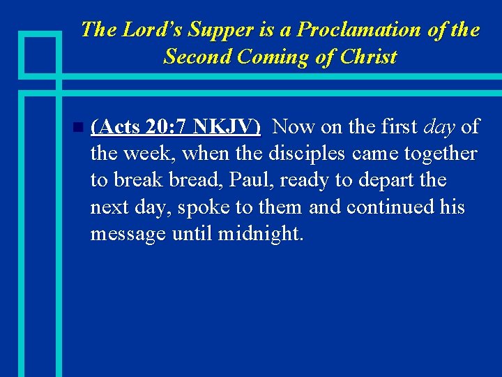 The Lord’s Supper is a Proclamation of the Second Coming of Christ n (Acts