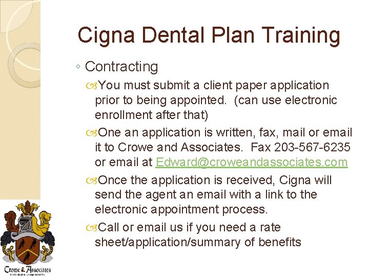 Cigna Dental Plan Training ◦ Contracting You must submit a client paper application prior