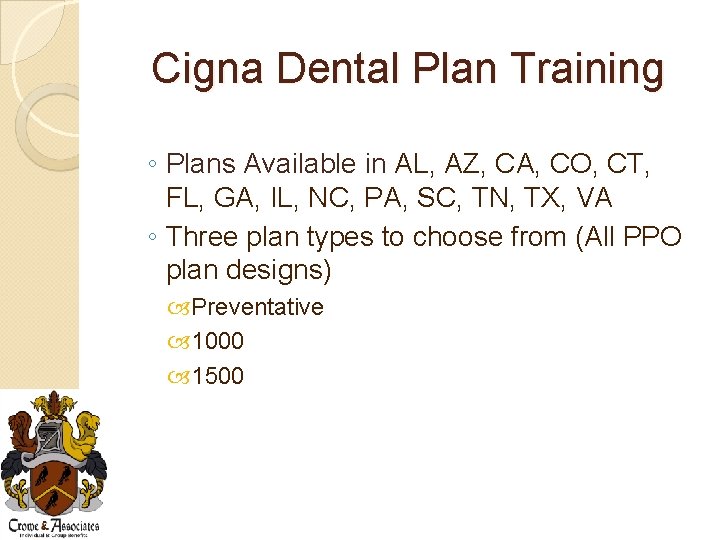 Cigna Dental Plan Training ◦ Plans Available in AL, AZ, CA, CO, CT, FL,