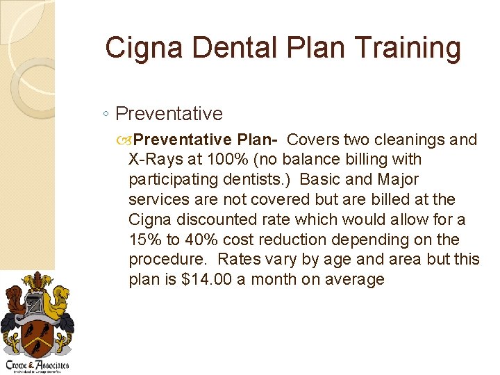 Cigna Dental Plan Training ◦ Preventative Plan- Covers two cleanings and X-Rays at 100%