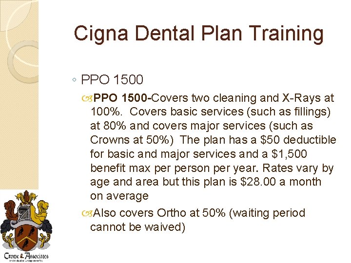 Cigna Dental Plan Training ◦ PPO 1500 -Covers two cleaning and X-Rays at 100%.