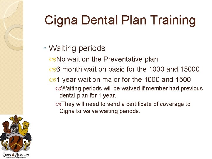 Cigna Dental Plan Training ◦ Waiting periods No wait on the Preventative plan 6