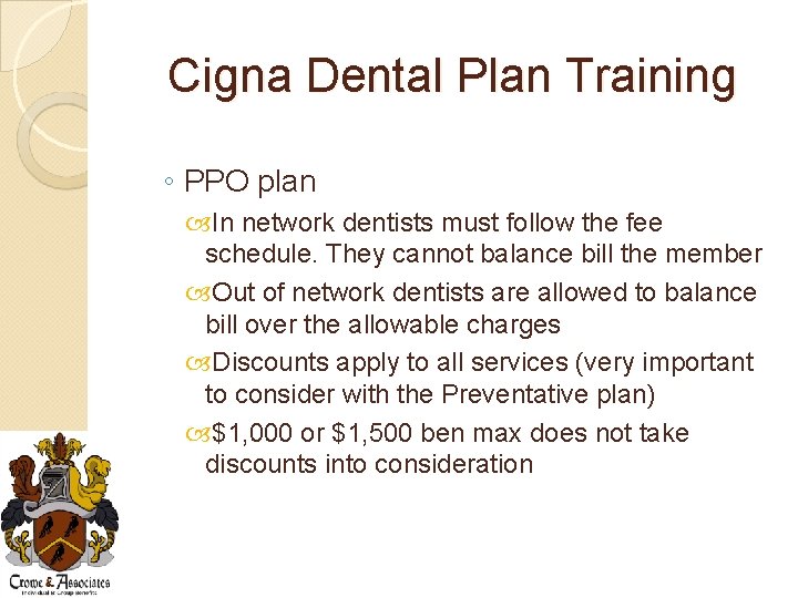 Cigna Dental Plan Training ◦ PPO plan In network dentists must follow the fee
