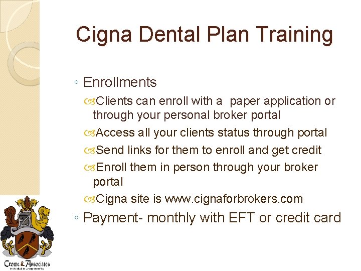 Cigna Dental Plan Training ◦ Enrollments Clients can enroll with a paper application or