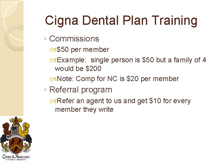 Cigna Dental Plan Training ◦ Commissions $50 per member Example: single person is $50