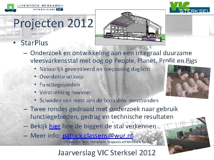 Projecten 2012 • Star. Plus – Onderzoek en ontwikkeling aan een integraal duurzame vleesvarkensstal