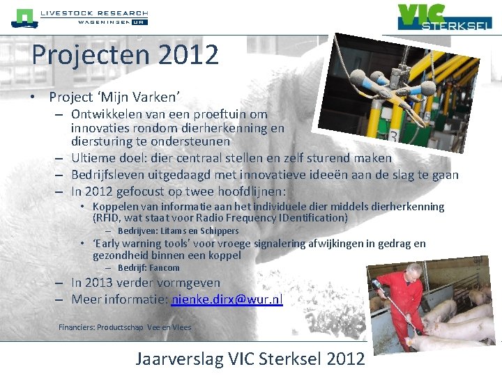 Projecten 2012 • Project ‘Mijn Varken’ – Ontwikkelen van een proeftuin om innovaties rondom