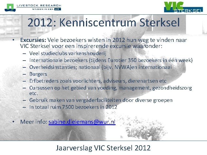 2012: Kenniscentrum Sterksel • Excursies: Vele bezoekers wisten in 2012 hun weg te vinden