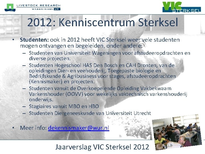 2012: Kenniscentrum Sterksel • Studenten: ook in 2012 heeft VIC Sterksel weer vele studenten