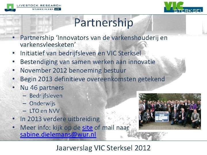 Partnership • Partnership ‘Innovators van de varkenshouderij en varkensvleesketen’ • Initiatief van bedrijfsleven en