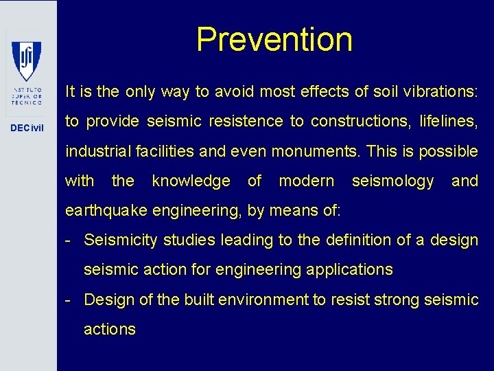 Prevention It is the only way to avoid most effects of soil vibrations: DECivil