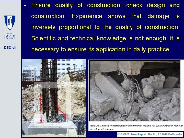 - Ensure quality of construction: check design and construction. Experience shows that damage is