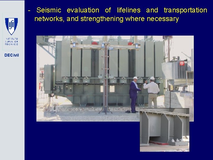 - Seismic evaluation of lifelines and transportation networks, and strengthening where necessary DECivil 