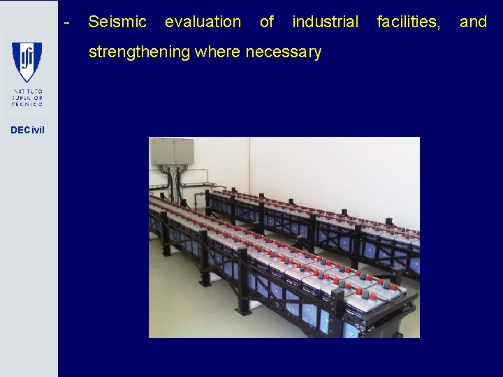 - Seismic evaluation of industrial strengthening where necessary DECivil facilities, and 