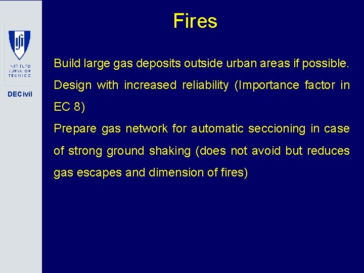Fires Build large gas deposits outside urban areas if possible. DECivil Design with increased