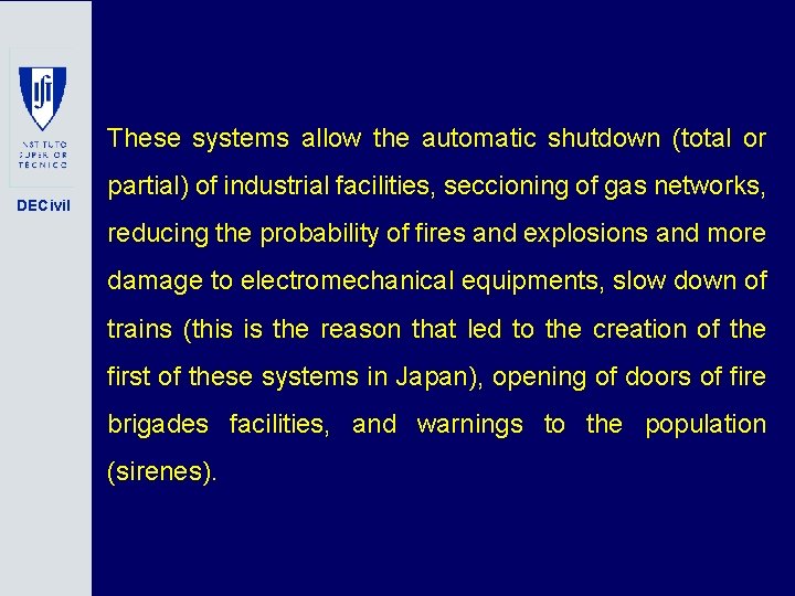These systems allow the automatic shutdown (total or DECivil partial) of industrial facilities, seccioning