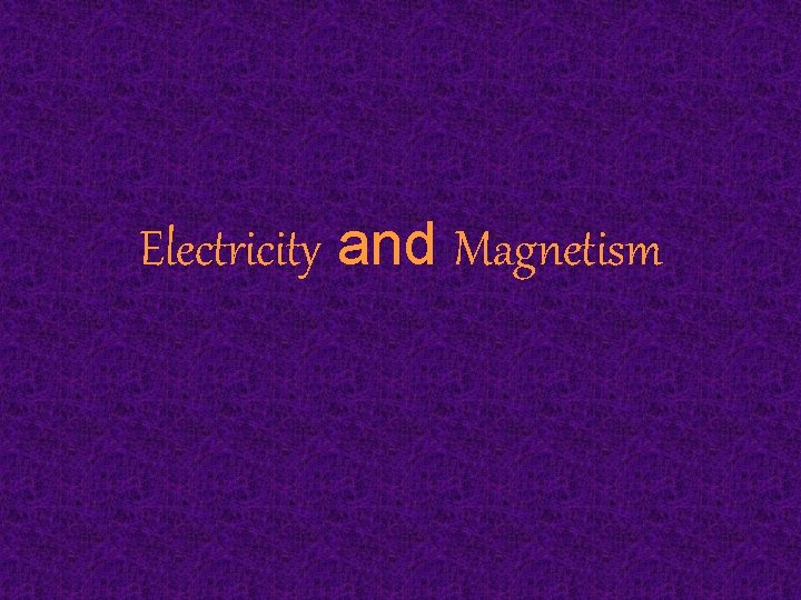 Electricity and Magnetism 