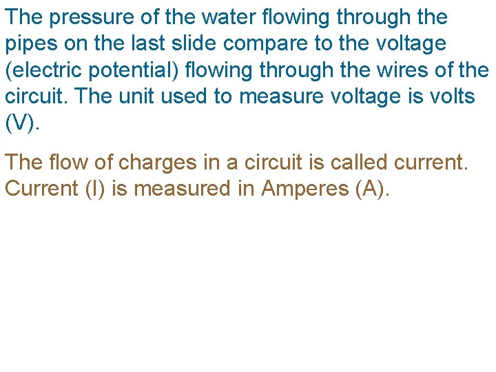 The pressure of the water flowing through the pipes on the last slide compare