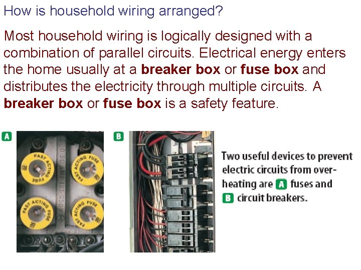 How is household wiring arranged? Most household wiring is logically designed with a combination