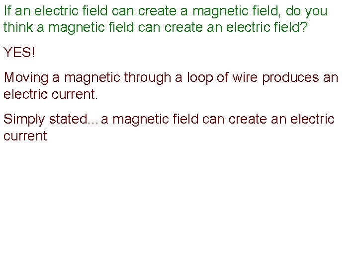 If an electric field can create a magnetic field, do you think a magnetic