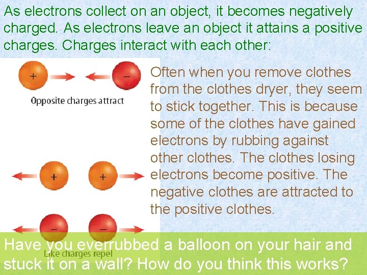 As electrons collect on an object, it becomes negatively charged. As electrons leave an