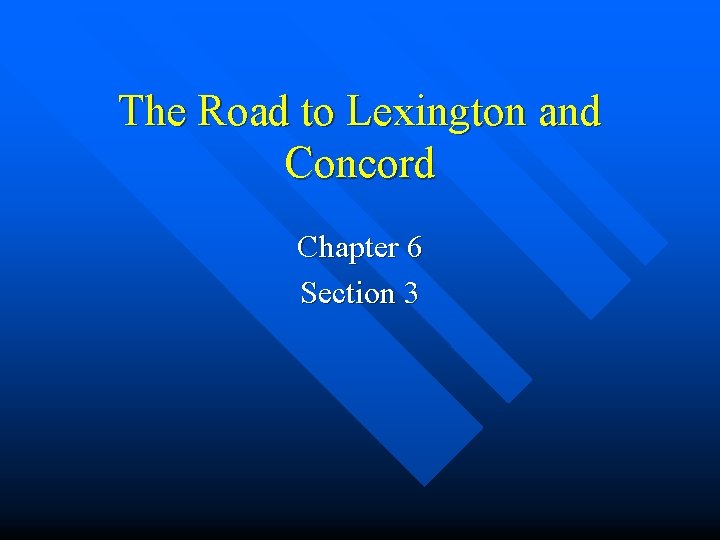 The Road to Lexington and Concord Chapter 6 Section 3 