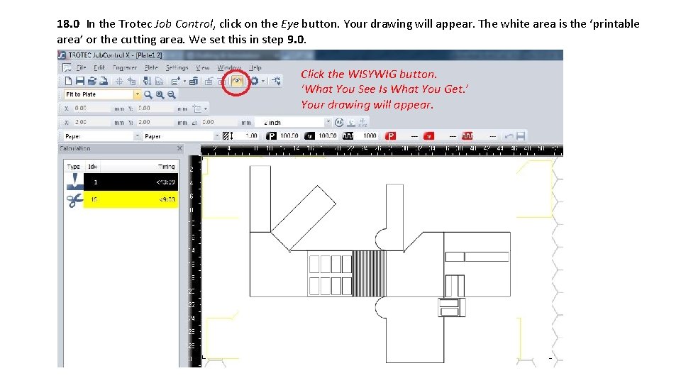 18. 0 In the Trotec Job Control, click on the Eye button. Your drawing