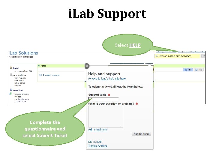 i. Lab Support Select HELP Complete the questionnaire and select Submit Ticket 